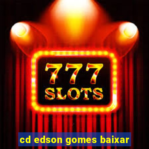 cd edson gomes baixar